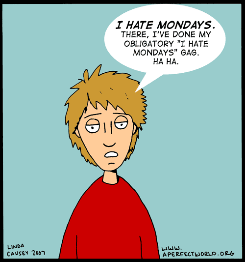 I hate Mondays